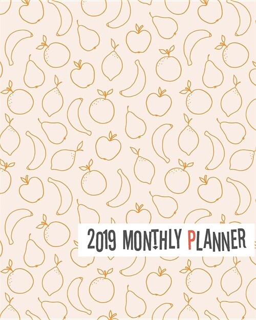 2019 Monthly Planner: Yearly Monthly Weekly 12 Months 365 Days Planner, Calendar Schedule, Appointment, Agenda, Meeting (Paperback)