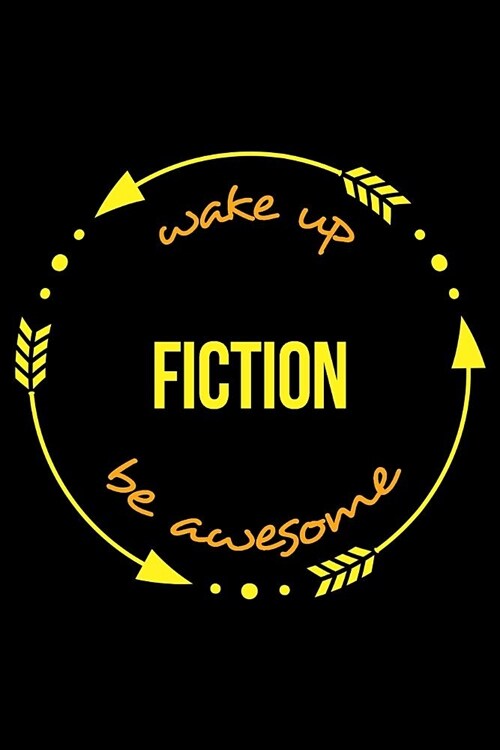 Wake Up Fiction Be Awesome Gift Notebook for a Worldbuilding Enthusiast, Blank Lined Journal: Medium Spacing Between Lines (Paperback)