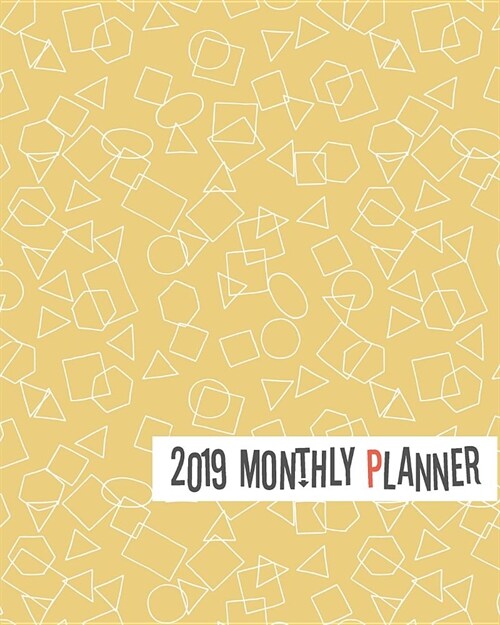 2019 Monthly Planner: Yearly Monthly Weekly 12 Months 365 Days Planner, Calendar Schedule, Appointment, Agenda, Meeting (Paperback)