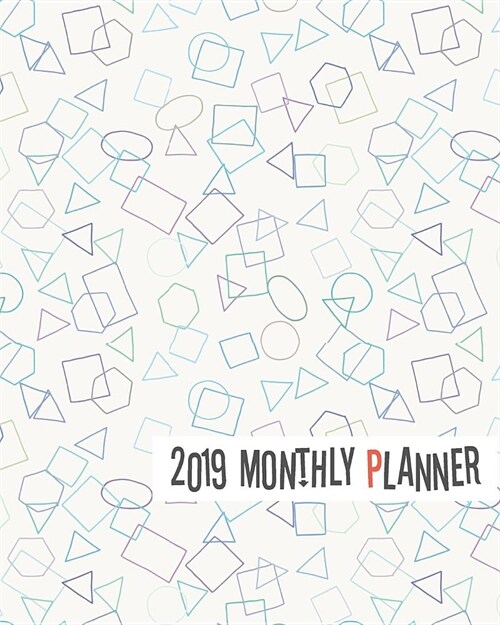 2019 Monthly Planner: Yearly Monthly Weekly 12 Months 365 Days Planner, Calendar Schedule, Appointment, Agenda, Meeting (Paperback)