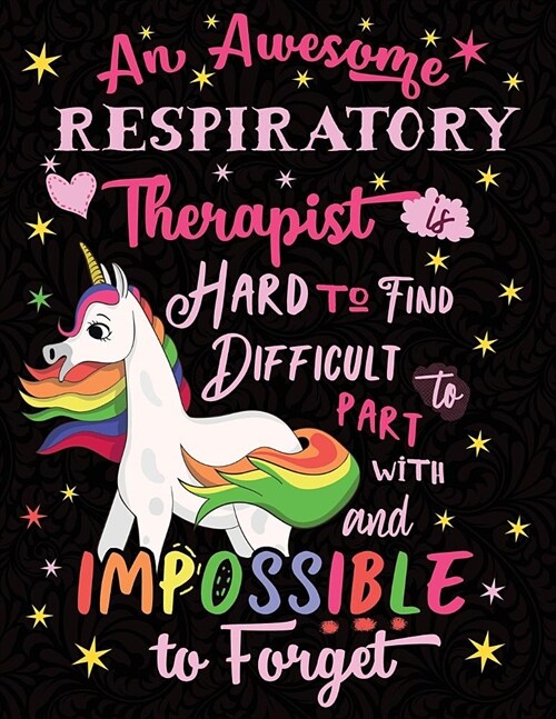 An Awesome Respiratory Therapist Is Hard to Find Difficult to Part with and Impossible to Forget: Cute Unicorn Wide-Lined Notebook Pink White (Paperback)