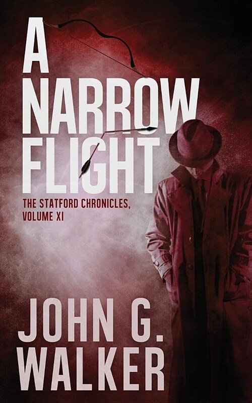 A Narrow Flight: The Statford Chronicles, Volume XI (Paperback)