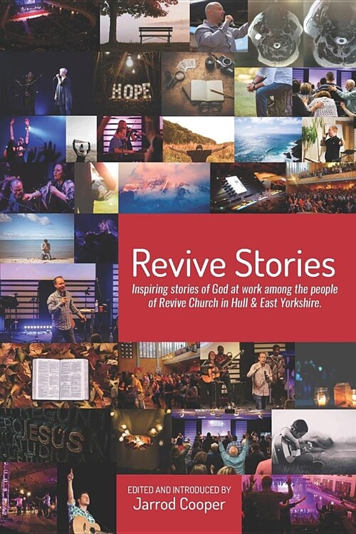 Revive Stories: Inspiring Stories of God at Work Among the People of Revive Church in Hull & East Yorkshire (Paperback)