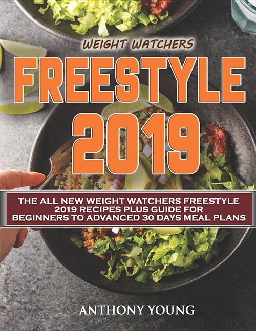 Weight Watchers Freestyle 2019: The All New Weight Watchers Freestyle 2019 Recipes Plus Guide for Beginners to Advanced 30 Days Meal Plans (Paperback)