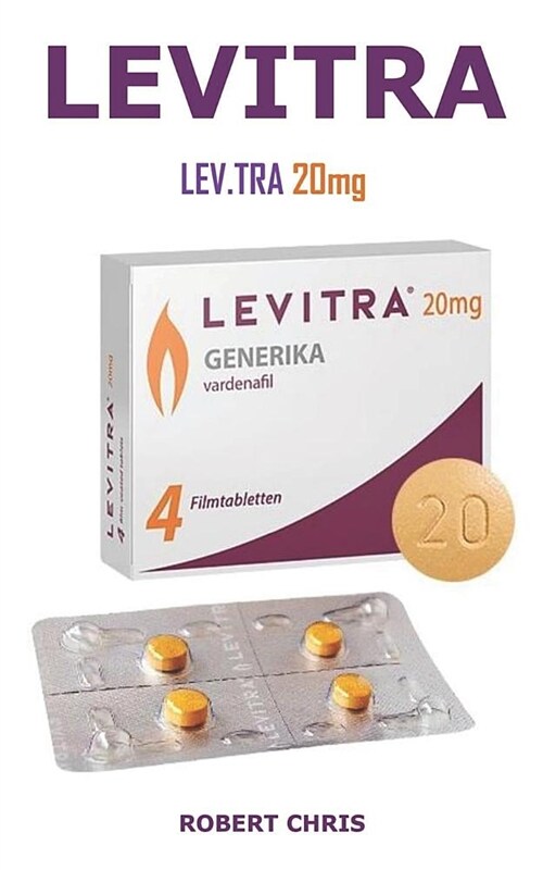 Lev.Tra 20mg: The Miraculous Pills for Combalting Erectile Dysfunction, Boosting Libido and Achieving Strong, Long Lasting and Power (Paperback)