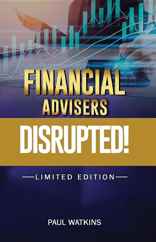 Financial Advisers - Disrupted: Limited Edition (Paperback)