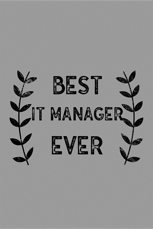 Best It Manager Ever: Notebook, Journal or Planner Size 6 X 9 110 Lined Pages Office Equipment Great Gift Idea for Christmas or Birthday for (Paperback)