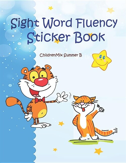 Sight Word Fluency Sticker Book: Quick and Easy Practice Reading with Color Pictures. It Is an Engaging Way for Kids to Work on Reading, Spelling, Wri (Paperback)