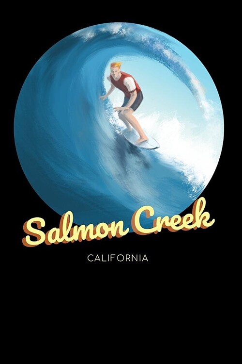Salmon Creek California: Surfing Journal - Schedule Organizer Travel Diary - 6x9 100 Pages College Ruled Notebook (Paperback)