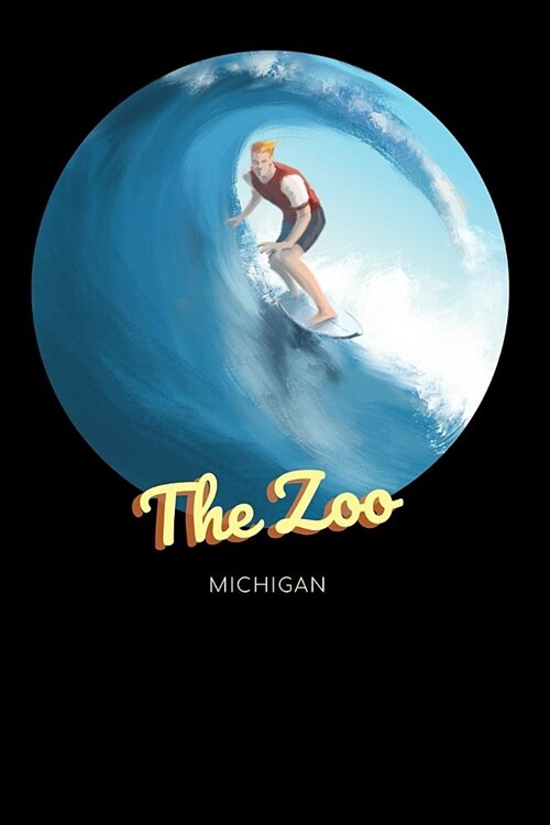 The Zoo Michigan: Surfing Journal - Schedule Organizer Travel Diary - 6x9 100 Pages College Ruled Notebook (Paperback)