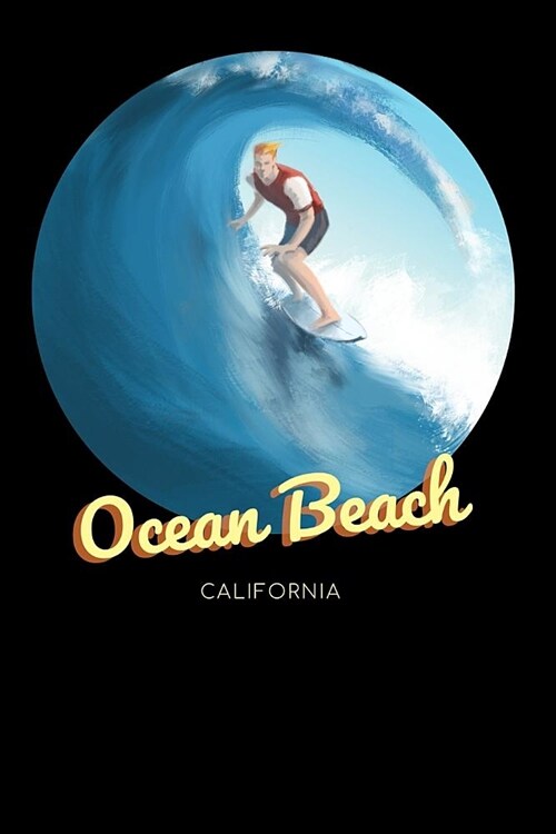 Ocean Beach California: Surfing Journal - Schedule Organizer Travel Diary - 6x9 100 Pages College Ruled Notebook (Paperback)