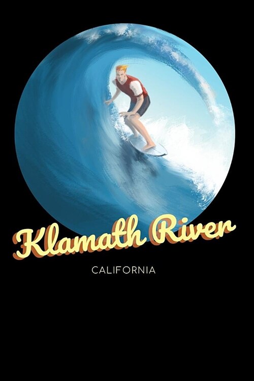 Klamath River California: Surfing Journal - Schedule Organizer Travel Diary - 6x9 100 Pages College Ruled Notebook (Paperback)