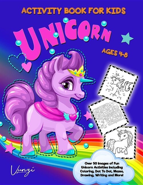 Unicorn Activity Book for Kids Ages 4-8: Over 50 Images of Fun Unicorn Activities Including Coloring, Dot to Dot, Mazes, Drawing, Writing and More! (Paperback)