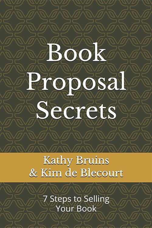 Book Proposal Secrets: 7 Steps to Selling Your Book (Paperback)