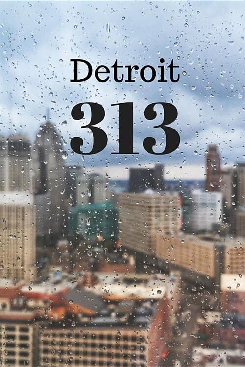 Detroit 313: Celebrate Detroit on 313 Day: This Is a Blank, Lined Journal That Makes a Perfect Detroit 313 Gift for Men or Women. I (Paperback)