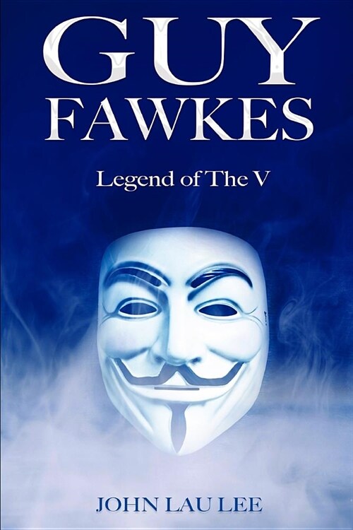 Guy Fawkes: Legend of the V (Paperback)