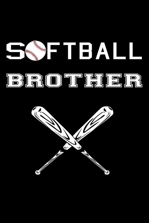 Softball Brother: Funny Softball Gift Journal Lined Notebook to Write in (Paperback)