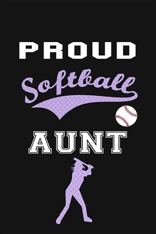 Proud Softball Aunt: Funny Softball Gift Notebook Lined Journal (Paperback)