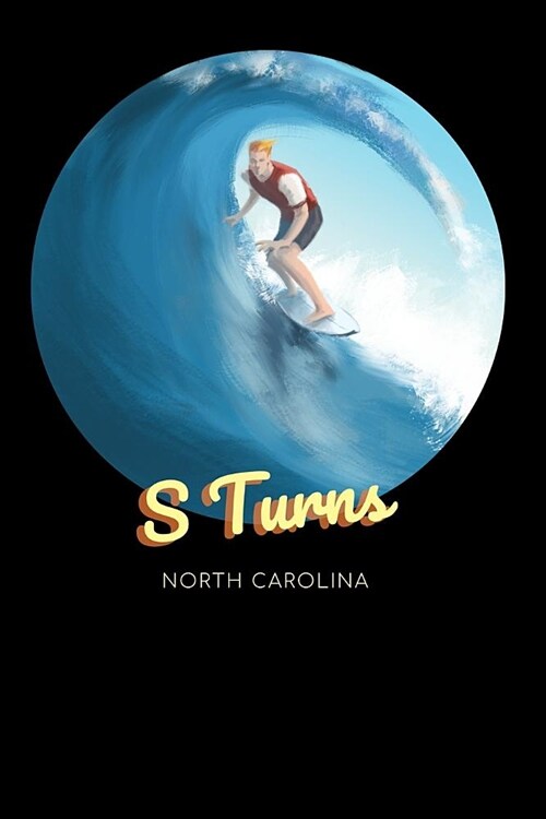 S Turns North Carolina: Surfing Journal - Schedule Organizer Travel Diary - 6x9 100 Pages College Ruled Notebook (Paperback)