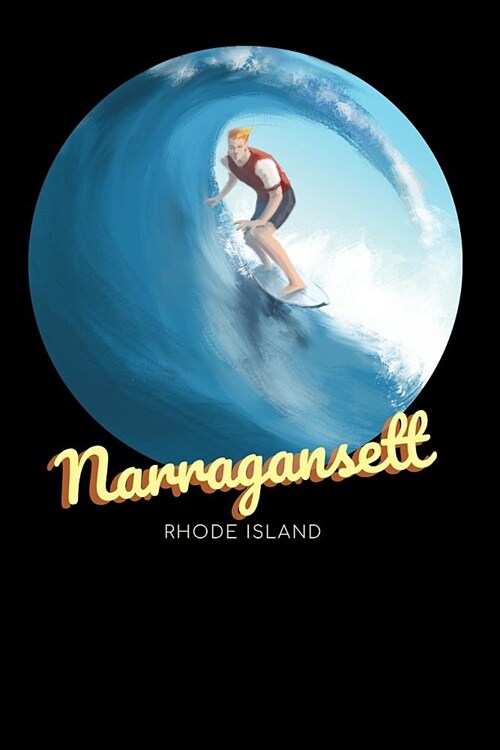 Narragansett Rhode Island: Surfing Journal - Schedule Organizer Travel Diary - 6x9 100 Pages College Ruled Notebook (Paperback)