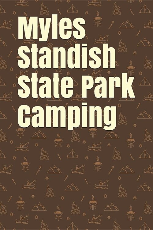 Myles Standish State Park Camping: Blank Lined Journal for Massachusetts Camping, Hiking, Fishing, Hunting, Kayaking, and All Other Outdoor Activities (Paperback)