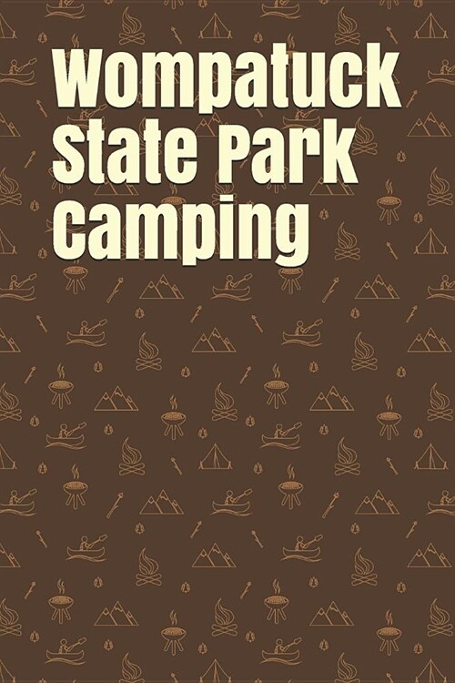 Wompatuck State Park Camping: Blank Lined Journal for Massachusetts Camping, Hiking, Fishing, Hunting, Kayaking, and All Other Outdoor Activities (Paperback)