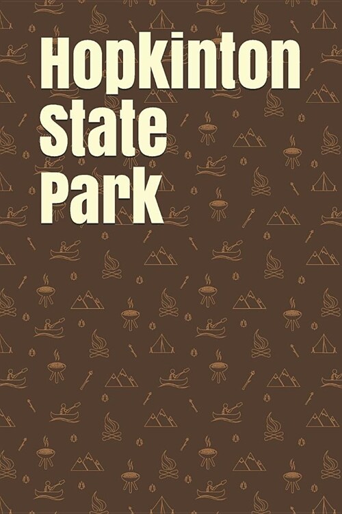 Hopkinton State Park: Blank Lined Journal for Massachusetts Camping, Hiking, Fishing, Hunting, Kayaking, and All Other Outdoor Activities (Paperback)