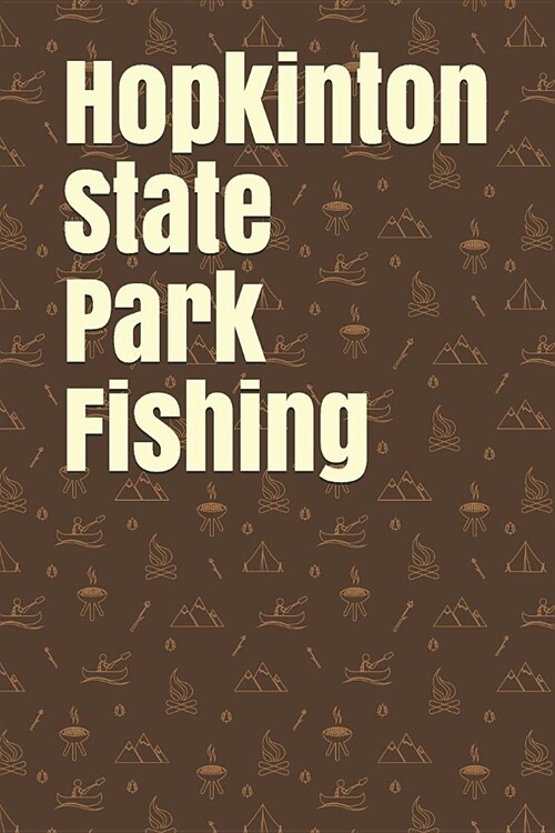 Hopkinton State Park Fishing: Blank Lined Journal for Massachusetts Camping, Hiking, Fishing, Hunting, Kayaking, and All Other Outdoor Activities (Paperback)
