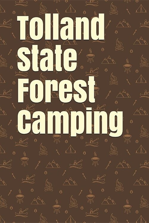 Tolland State Forest Camping: Blank Lined Journal for Massachusetts Camping, Hiking, Fishing, Hunting, Kayaking, and All Other Outdoor Activities (Paperback)