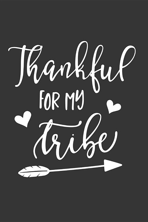 Thankful for My Tribe: Blank Lined Notebook to Write in for Notes, to Do Lists, Notepad, Journal, Funny Gifts for Mom, Teachers (Paperback)