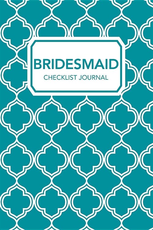 Bridesmaid Checklist Journal: A Book of Blank To-Do Lists for Planning Weddings, Rehearsals, and Bachelorette Parties (Turquoise Version) (Paperback)