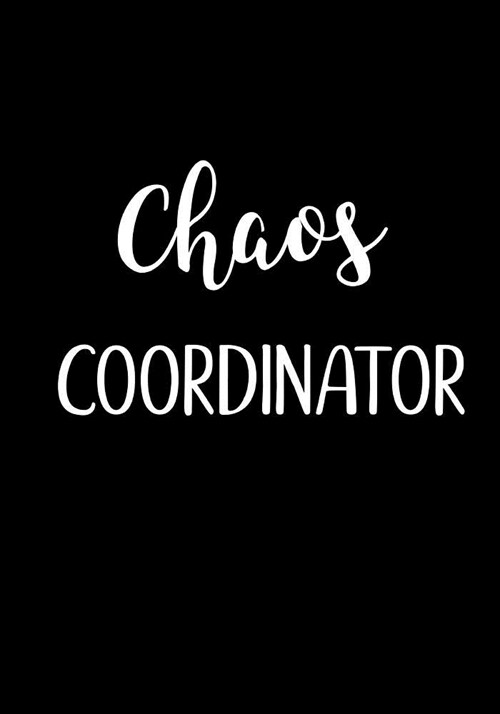 Chaos Coordinator: Lined Notebook, Funny Mom Gag Gift, Boss Lady Journal, Office Humor (Paperback)