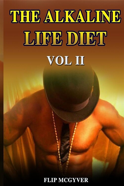 The Alkaline Life Diet Vol 2: Eat to Live Your Best Life (Paperback)