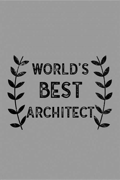 Worlds Best Architect: Notebook, Journal or Planner Size 6 X 9 110 Lined Pages Office Equipment Great Gift Idea for Christmas or Birthday for (Paperback)
