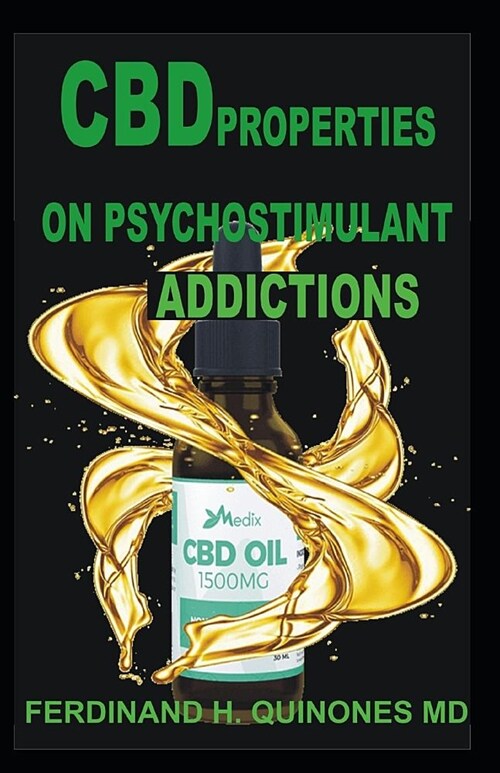 CBD Properties on Psychostimulant Addictions: All You Need to Know about CBD Properties on Psycho Add (Paperback)