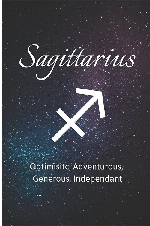 Sagittarius - Optimisitc, Adventurous, Generous, Independant: Zodiac Sign Journal Small Lined Composition Notebook, 6 X 9 Blank Diary (Paperback)