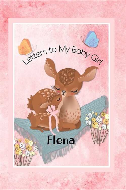 Elena Letters to My Baby Girl: Personalized Baby Journal (Paperback)