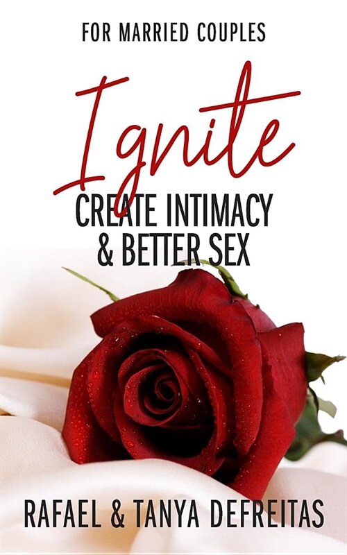Ignite: Create Intimacy & Better Sex (Paperback)