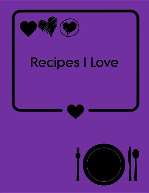 Recipes I Love: Blank Recipe Cookbook: Recipe Journal Notebook (Purple Cover) (Paperback)