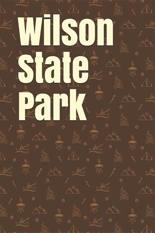 Wilson State Park: Blank Lined Journal for Kansas Camping, Hiking, Fishing, Hunting, Kayaking, and All Other Outdoor Activities (Paperback)