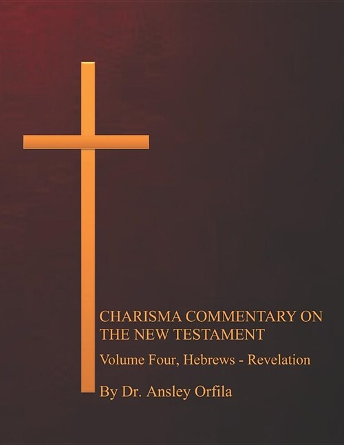 Charisma Commentary on the New Testament, Volume Four: Hebrews - Revelation (Paperback)