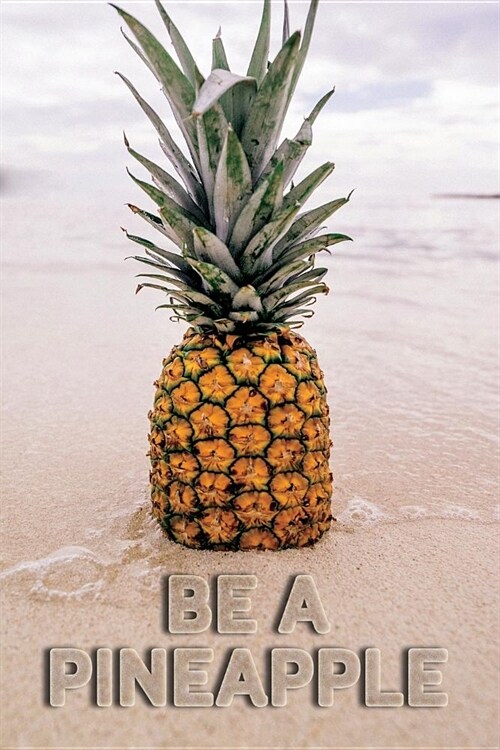 Be a Pineapple Notebook & Journal: Pineapple Looking Out to Sea (Paperback)