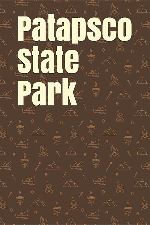 Patapsco State Park: Blank Lined Journal for Maryland Camping, Hiking, Fishing, Hunting, Kayaking, and All Other Outdoor Activities (Paperback)
