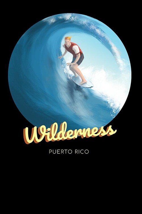 Wilderness Puerto Rico: Surfing Journal - Schedule Organizer Travel Diary - 6x9 100 Pages College Ruled Notebook (Paperback)