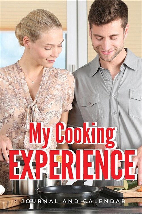 My Cooking Experience: Blank Lined Journal with Calendar for Chefs (Paperback)