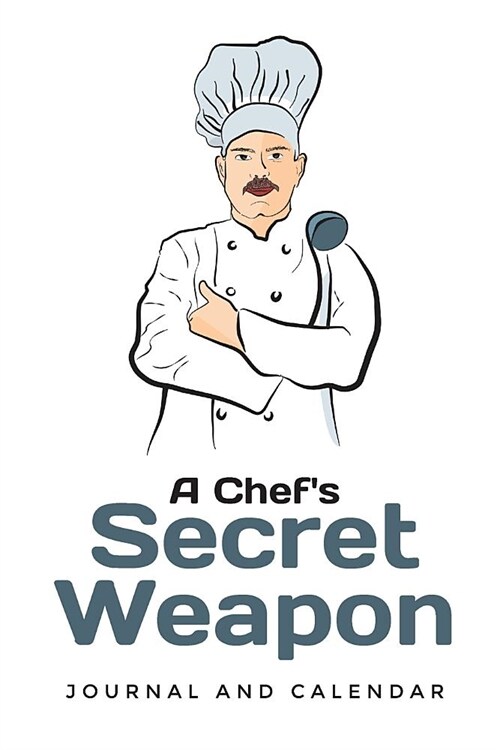A Chefs Secret Weapon: Blank Lined Journal with Calendar for Chefs (Paperback)