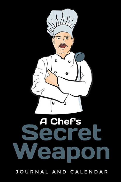 A Chefs Secret Weapon: Blank Lined Journal with Calendar for Chefs (Paperback)