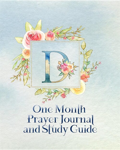 D One Month Prayer Journal and Study Guide: Full Color Moms Guide to a Richer, More Spiritual Life (Paperback)