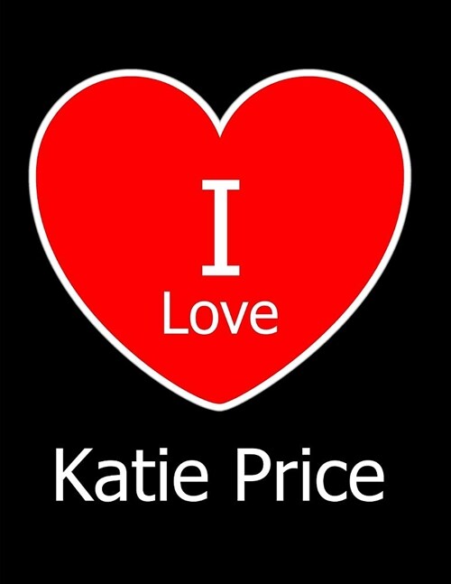 I Love Katie Price: Large Black Notebook/Journal for Writing 100 Pages, Katie Price Gift for Men and Women (Paperback)