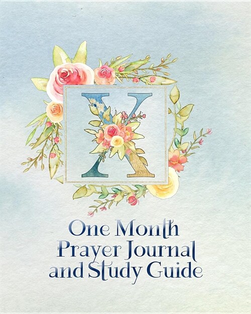 X One Month Prayer Journal and Study Guide: Full Color Moms Guide to a Richer, More Spiritual Life (Paperback)